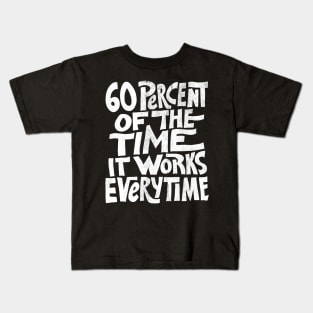 Mask Only | 60 Percent of the Time It Works Everytime Kids T-Shirt